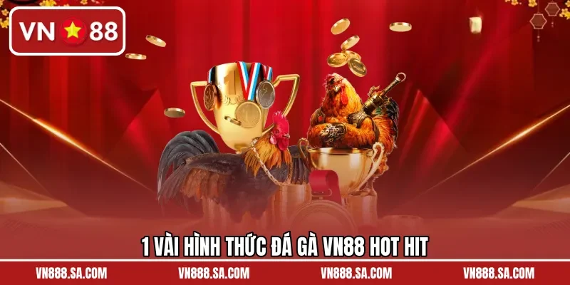 1 vài hình thức đá gà VN88 hot hit