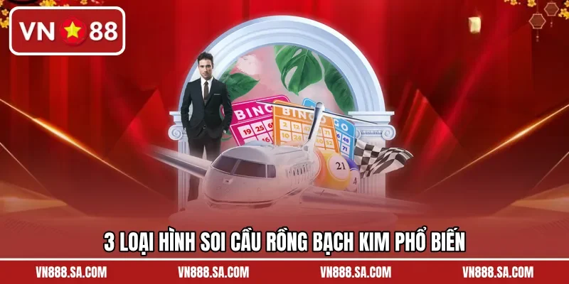 3 loại hình soi cầu Rồng Bạch Kim phổ biến