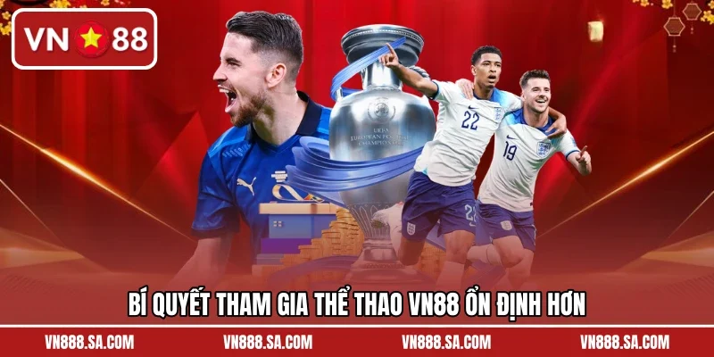 Bí quyết tham gia thể thao VN88 ổn định hơn