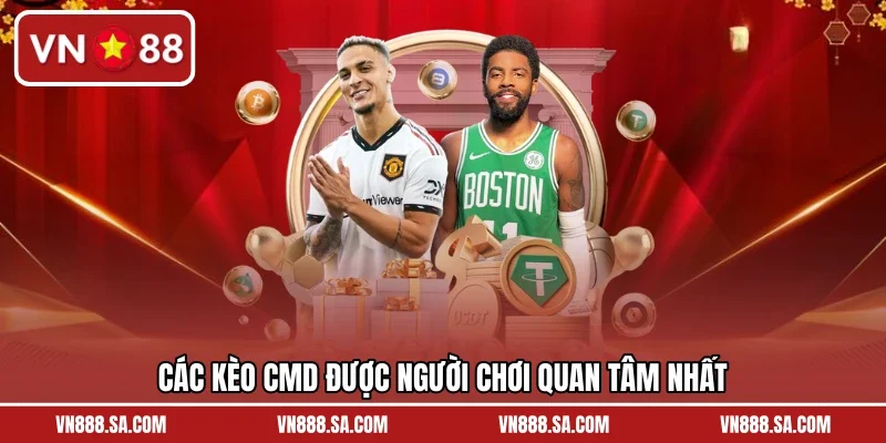 Các kèo CMD được người chơi quan tâm nhất