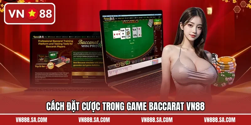 Cách đặt cược trong game Baccarat VN88