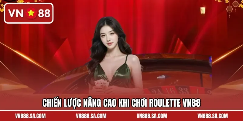 Chiến lược nâng cao khi chơi Roulette VN88