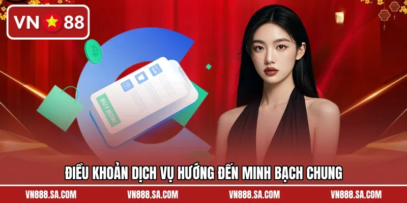 Điều khoản dịch vụ hướng đến minh bạch chung