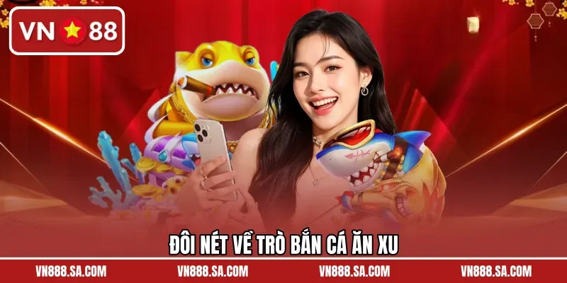 Đôi nét về trò bắn cá ăn xu