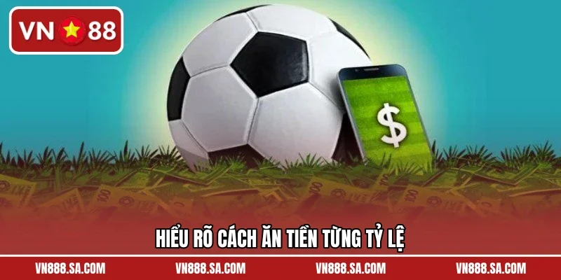 Hiểu rõ cách ăn tiền từng tỷ lệ