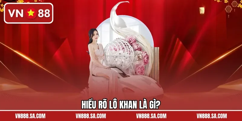 Hiểu rõ lô khan là gì?