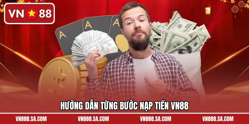 Hướng dẫn từng bước nạp tiền VN88