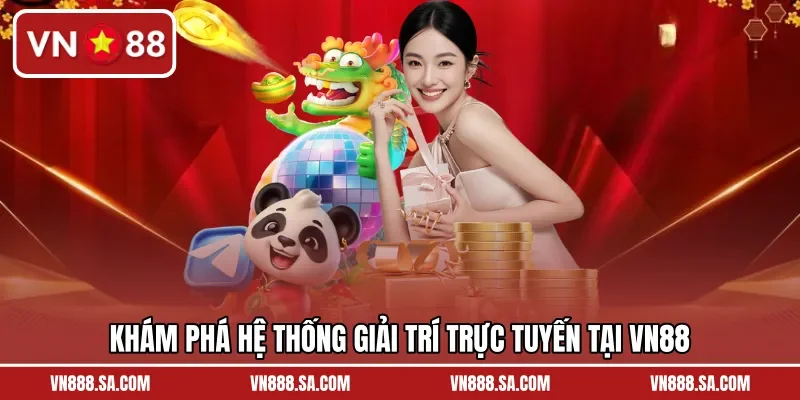 Khám phá hệ thống giải trí trực tuyến tại VN88