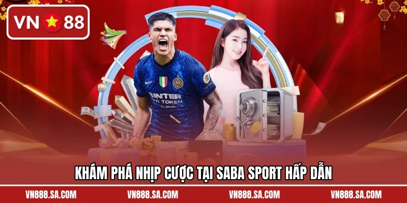 Khám phá nhịp cược tại Saba Sport hấp dẫn