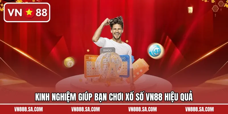 Kinh nghiệm giúp bạn chơi xổ số VN88 hiệu quả