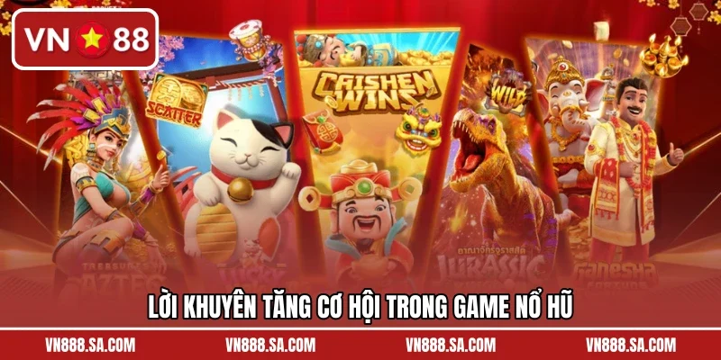 Lời khuyên tăng cơ hội trong game nổ hũ