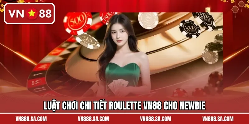 Luật chơi chi tiết Roulette VN88 cho newbie