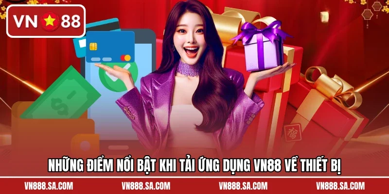 Những điểm nổi bật khi tải ứng dụng VN88 về thiết bị