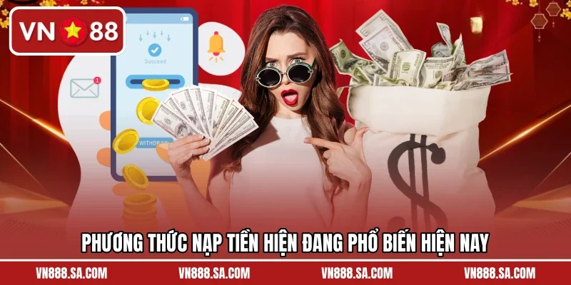 Phương thức nạp tiền hiện đang phổ biến hiện nay