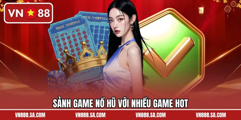 Sảnh game nổ hũ với nhiều game hot