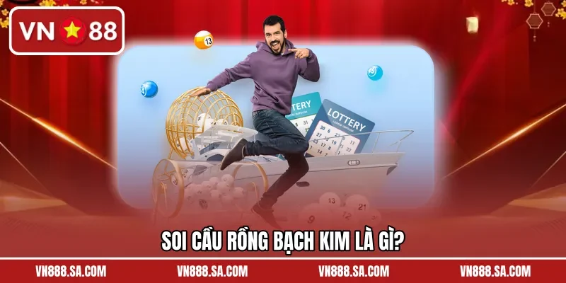Soi cầu Rồng Bạch Kim là gì?