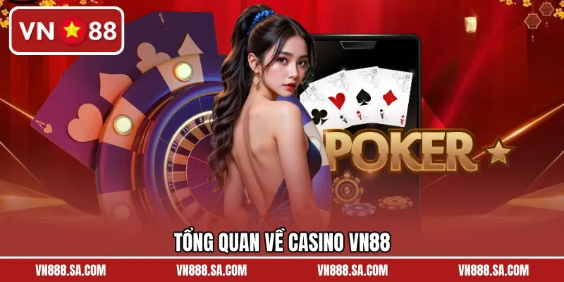 Tổng quan về casino VN88