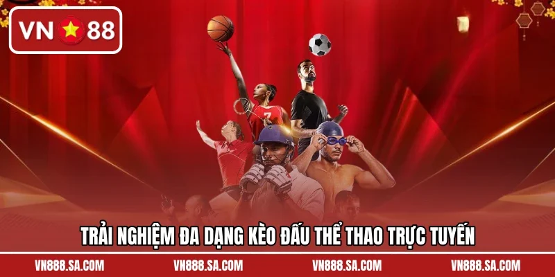 Trải nghiệm đa dạng kèo đấu thể thao trực tuyến